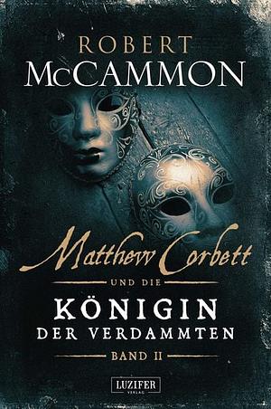 MATTHEW CORBETT und die Königin der Verdammten by Robert R. McCammon