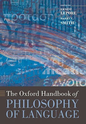 The Oxford Handbook of Philosophy of Language by 