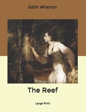 The Reef: Large Print by Edith Wharton