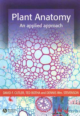 Plant Anatomy: An Applied Approach [With CDROM] by David F. Cutler, Ted Botha, Dennis Wm Stevenson