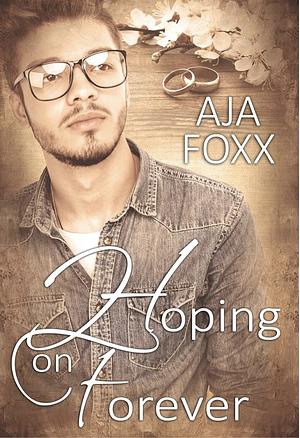 Hoping on Forever  by Aja Foxx