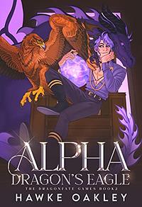 Alpha Dragon's Eagle by Hawke Oakley
