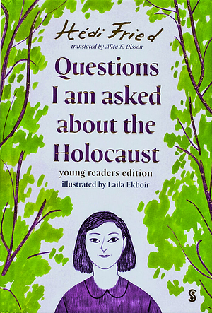 Questions I Am Asked About The Holocaust: Young Reader's Edition by Hédi Fried