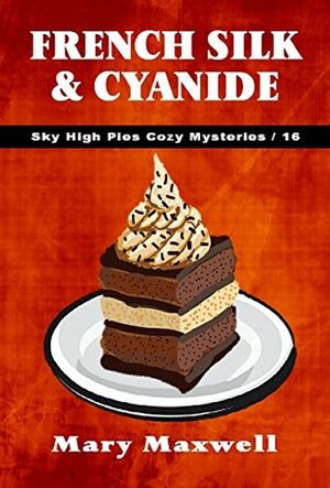 French Silk & Cyanide by Mary Maxwell