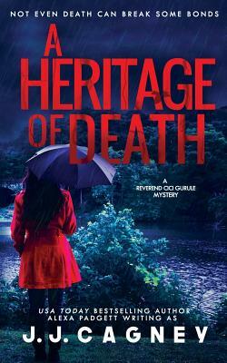A Heritage of Death by Alexa Padgett, J. J. Cagney