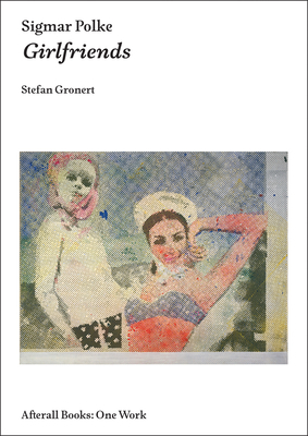 Sigmar Polke: Girlfriends by Stefan Gronert