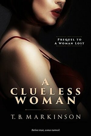A Clueless Woman by T.B. Markinson