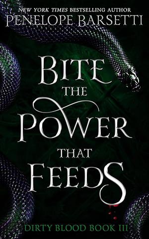Bite the Power That Feeds by Penelope Barsetti