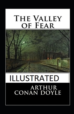 The Valley of Fear Illustrated by Arthur Conan Doyle