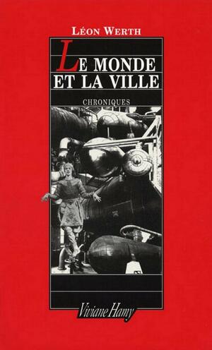 Le Monde Et La Ville by Léon Werth
