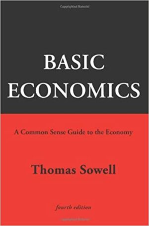 Basic Economics: A Common Sense Guide to the Economy by Thomas Sowell