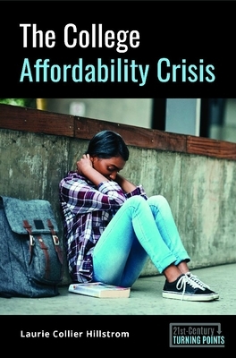 The College Affordability Crisis by Laurie Collier Hillstrom