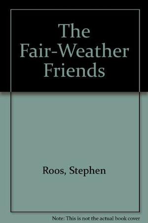 The Fair-Weather Friends by Stephen Roos