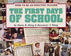 The First Days Of School - How To Be An Effective Teacher by Harry K. Wong, Harry K. Wong