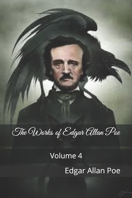 The Works of Edgar Allan Poe: Volume 4 by Edgar Allan Poe
