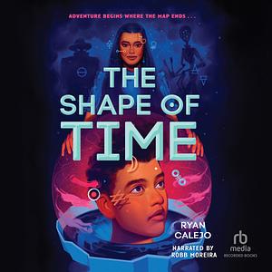 The Shape of Time by Ryan Calejo