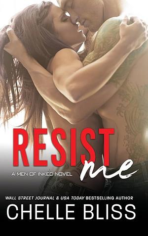 Resist Me by Chelle Bliss