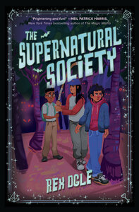 The Supernatural Society by Rex Ogle