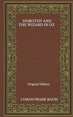 Dorothy And The Wizard In Oz - Original Edition by L. Frank Baum