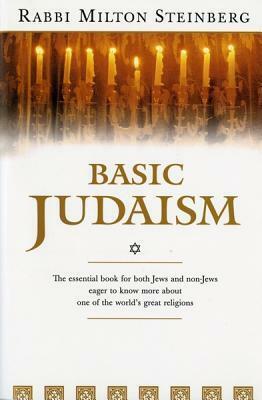 Basic Judaism by Milton Steinberg