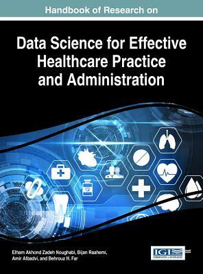 Handbook of Research on Data Science for Effective Healthcare Practice and Administration by 