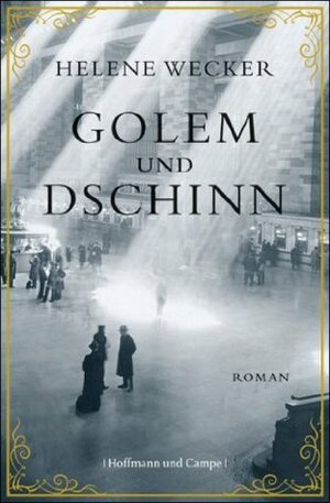 Golem und Dschinn by Helene Wecker, Anette Grube