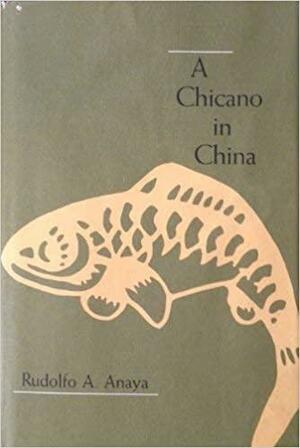 A Chicano in China by Rudolfo A. Anaya