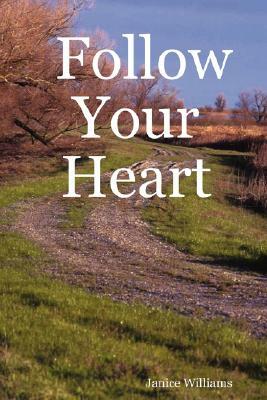 Follow Your Heart by Janice Williams