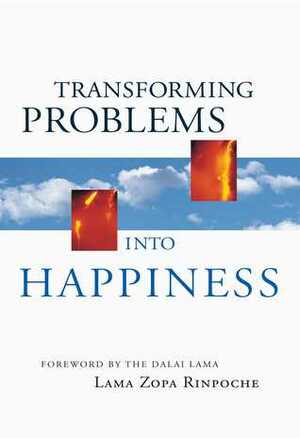 Transforming Problems into Happiness by Thubten Zopa, Dalai Lama XIV