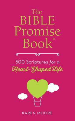 Bible Promise Book: 500 Scriptures for a Heart-Shaped Life by Karen Moore