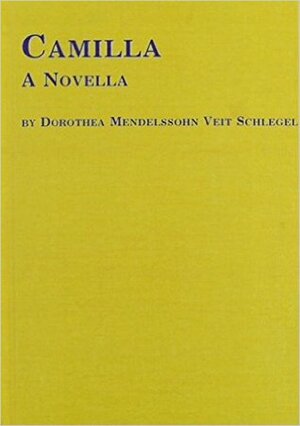 Camilla: A Novella by Dorothea von Schlegel