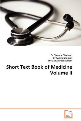 Short Text Book of Medicine Volume II by Ghazala Shaheen, Muhammad Akram, Shamim Tahira