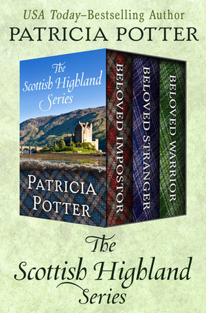 The Scottish Highland Series: Beloved Impostor, Beloved Stranger, and Beloved Warrior by Patricia Potter