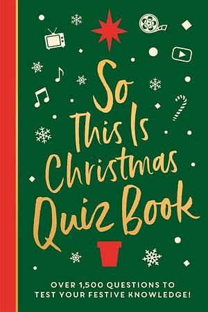 So This Is Christmas Quiz Book: Over 1,500 Questions on All Things Festive, from Movies to Music! by Roland Hall