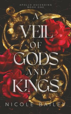 A Veil of Gods and Kings by Nicole Bailey