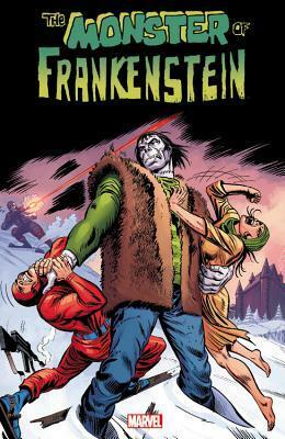 The Monster of Frankenstein by Gary Friedrich, Val Mayerik, John Buscema, Bill Mantlo, Doug Moench, Don Perlin, Mike Ploog, Bob Brown