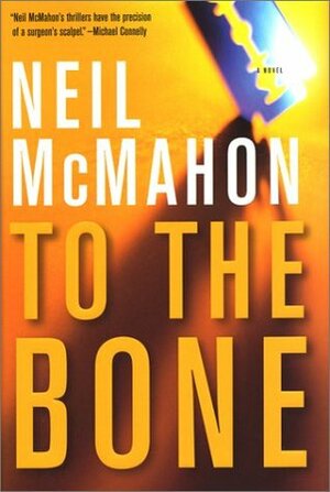 To the Bone by Neil McMahon