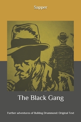 The Black Gang: Further adventures of Bulldog Drummond: Original Text by Sapper