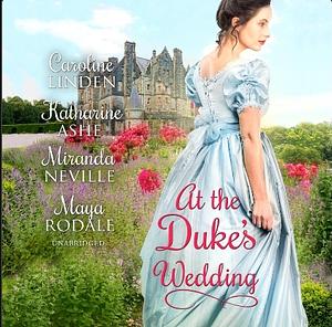 At the Duke's Wedding by Katherine Ashe, Miranda Neville, Caroline Linden, Maya Rodale