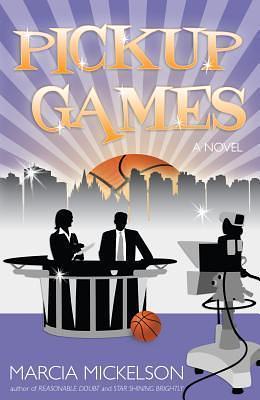 Pick Up Games by Marcia Argueta Mickelson, Marcia Argueta Mickelson