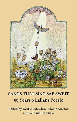 Sangs That Sing Sae Sweit by William Hershaw, Elaine Morton, J. Derrick McClure