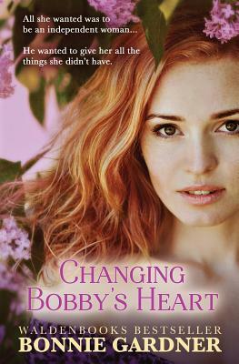 Changing Bobby's Heart by Bonnie Gardner