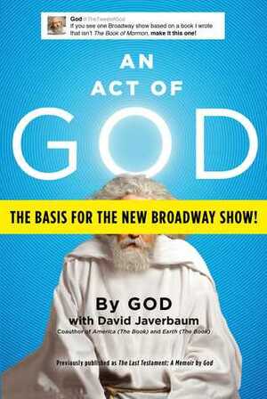 An Act of God: Previously Published as The Last Testament: A Memoir by God by David Javerbaum