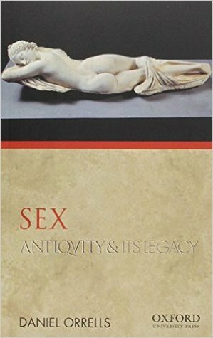 Sex: Antiquity and Its Legacy by Daniel Orrells