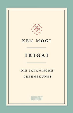 Ikigai: Gesund und glücklich hundert werden by Francesc Miralles, Héctor García Puigcerver