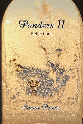 Ponders II: Reflections by Susan Peters