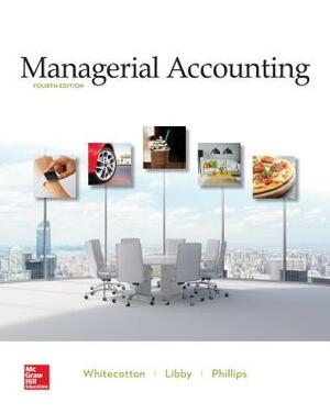 Loose-Leaf for Managerial Accounting by Fred Phillips, Stacey M. Whitecotton, Robert Libby