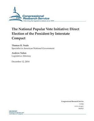 The National Popular Vote Initiative: Direct Election of the President by Interstate Compact by Congressional Research Service