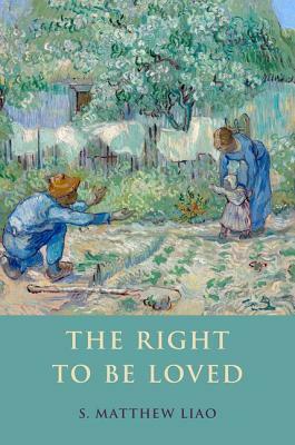 The Right to Be Loved by S. Matthew Liao