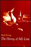 The Heresy of Self-Love: A Study of Subversive Individualism by Paul Zweig